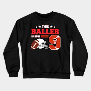 This Baller is Now 9 Tee Birthday Boy Football Gift 9th Birthday Boy Football Party Birthday Tee copy Crewneck Sweatshirt